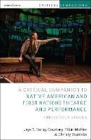 Critical Companion to Native American and First Nations Theatre and Performance: Indigenous Spaces - Jaye T. Darby,Courtney Elkin Mohler,Christy Stanlake - cover