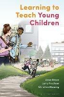 Learning to Teach Young Children: Theoretical Perspectives and Implications for Practice - Anna Kirova,Larry Prochner,Christine Massing - cover
