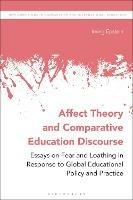 Affect Theory and Comparative Education Discourse: Essays on Fear and Loathing in Response to Global Educational Policy and Practice