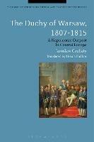 The Duchy of Warsaw, 1807-1815: A Napoleonic Outpost in Central Europe - Jaroslaw Czubaty - cover