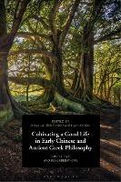 Cultivating a Good Life in Early Chinese and Ancient Greek Philosophy: Perspectives and Reverberations - cover