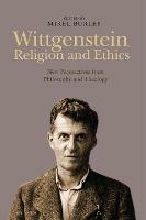 Wittgenstein, Religion and Ethics: New Perspectives from Philosophy and Theology - cover