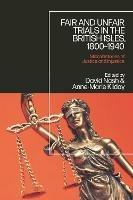 Fair and Unfair Trials in the British Isles, 1800-1940: Microhistories of Justice and Injustice