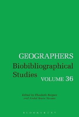 Geographers: Biobibliographical Studies, Volume 36 - cover