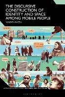 The Discursive Construction of Identity and Space Among Mobile People - Roberta Piazza - cover