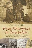 From Khartoum to Jerusalem: The Dragoman Solomon Negima and his Clients (1885–1933) - Rachel Mairs - cover