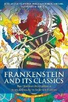 Frankenstein and Its Classics: The Modern Prometheus from Antiquity to Science Fiction - cover