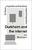Durkheim and the Internet: On Sociolinguistics and the Sociological Imagination - Jan Blommaert - cover