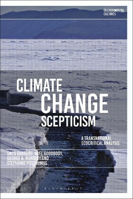 Climate Change Scepticism: A Transnational Ecocritical Analysis - Greg Garrard,Axel Goodbody,George B. Handley - cover