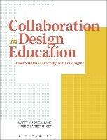 Collaboration in Design Education: Case Studies & Teaching Methodologies - Marty Maxwell Lane,Rebecca Tegtmeyer - cover