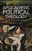 Apocalyptic Political Theology: Hegel, Taubes and Malabou - Thomas Lynch - cover