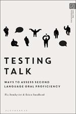Testing Talk: Ways to Assess Second Language Oral Proficiency