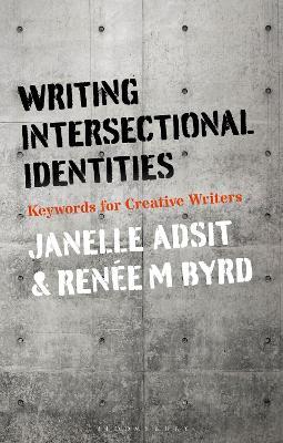 Writing Intersectional Identities: Keywords for Creative Writers - Janelle Adsit,Renee M. Byrd - cover