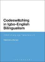 Codeswitching in Igbo-English Bilingualism: A Matrix Language Frame Account - Kelechukwu Ihemere - cover