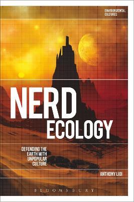 Nerd Ecology: Defending the Earth with Unpopular Culture - Anthony Lioi - cover