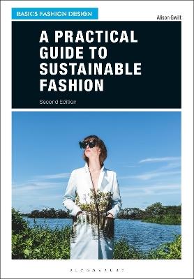 A Practical Guide to Sustainable Fashion - Alison Gwilt - cover