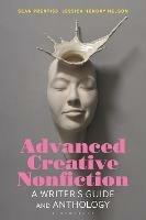 Advanced Creative Nonfiction: A Writer's Guide and Anthology - Sean Prentiss,Jessica Hendry Nelson - cover