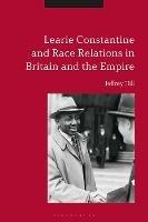 Learie Constantine and Race Relations in Britain and the Empire - Jeffrey Hill - cover