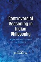 Controversial Reasoning in Indian Philosophy: Major Texts and Arguments on Arthâpatti - cover