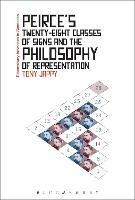 Peirce’s Twenty-Eight Classes of Signs and the Philosophy of Representation: Rhetoric, Interpretation and Hexadic Semiosis - Tony Jappy - cover