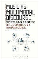 Music as Multimodal Discourse: Semiotics, Power and Protest - cover