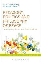 Pedagogy, Politics and Philosophy of Peace: Interrogating Peace and Peacemaking