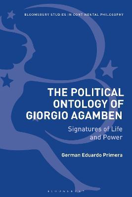 The Political Ontology of Giorgio Agamben: Signatures of Life and Power - German Eduardo Primera - cover
