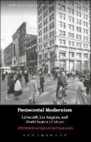 Pentecostal Modernism: Lovecraft, Los Angeles, and World-Systems Culture