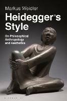 Heidegger's Style: On Philosophical Anthropology and Aesthetics - Markus Weidler - cover