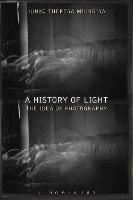 A History of Light: The Idea of Photography - Junko Theresa Mikuriya - cover