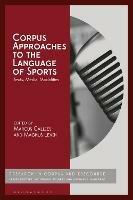 Corpus Approaches to the Language of Sports: Texts, Media, Modalities - cover