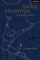 Dance Education: A Redefinition - Susan R. Koff - cover