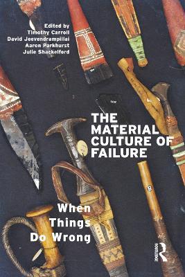 The Material Culture of Failure: When Things Do Wrong - cover
