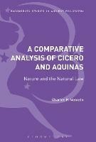A Comparative Analysis of Cicero and Aquinas: Nature and the Natural Law - Charles P. Nemeth - cover