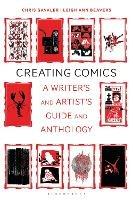 Creating Comics: A Writer's and Artist's Guide and Anthology - Chris Gavaler,Leigh Ann Beavers - cover