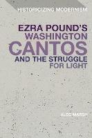Ezra Pound's Washington Cantos and the Struggle for Light - Alec Marsh - cover