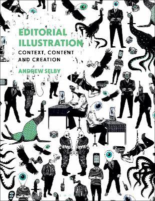 Editorial Illustration: Context, content and creation - Andrew Selby - cover