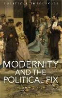 Modernity and the Political Fix - Andrew Gibson - cover