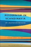 Modernism in Scandinavia: Art, Architecture and Design