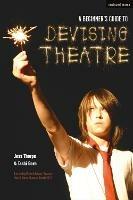 A Beginner's Guide to Devising Theatre - Jess Thorpe,Tashi Gore - cover