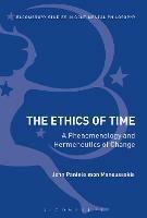The Ethics of Time: A Phenomenology and Hermeneutics of Change - John Panteleimon Manoussakis - cover