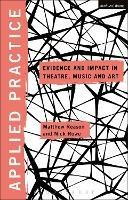 Applied Practice: Evidence and Impact in Theatre, Music and Art - cover