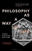 Philosophy as a Way of Life: History, Dimensions, Directions - Matthew Sharpe,Michael Ure - cover