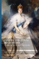 Inside the Royal Wardrobe: A Dress History of Queen Alexandra