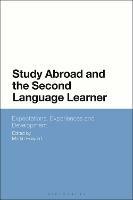 Study Abroad and the Second Language Learner: Expectations, Experiences and Development - cover