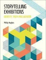 Storytelling Exhibitions: Identity, Truth and Wonder - Philip Hughes - cover