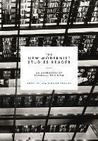 The New Modernist Studies Reader: An Anthology of Essential Criticism