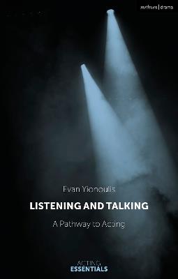 Listening and Talking: A Pathway to Acting - Evan Yionoulis - cover