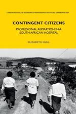 Contingent Citizens: Professional Aspiration in a South African Hospital