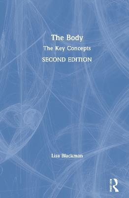 The Body: The Key Concepts - Lisa Blackman - cover